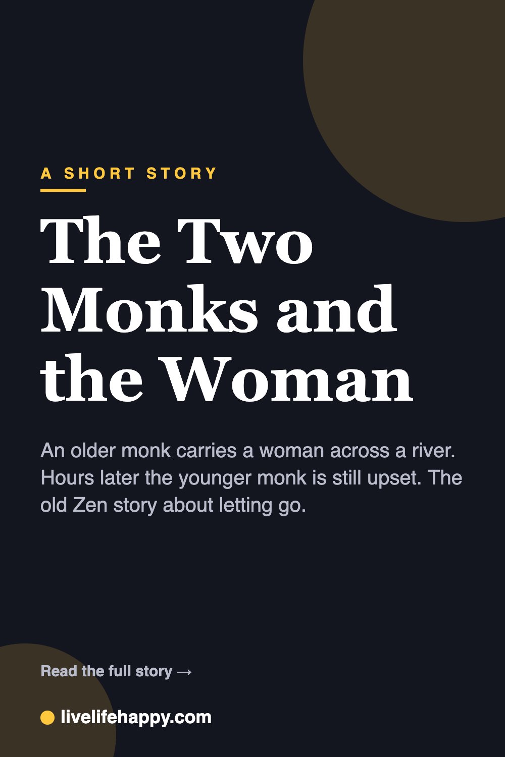 The Two Monks and the Woman — An older monk carries a woman across a river. Hours later the younger monk is still upset. The old Zen story about letting go.