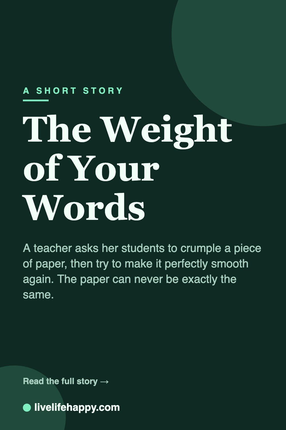 The Weight of Your Words — A teacher asks her students to crumple a piece of paper, then try to make it perfectly smooth again. The paper can never be exactly the same.