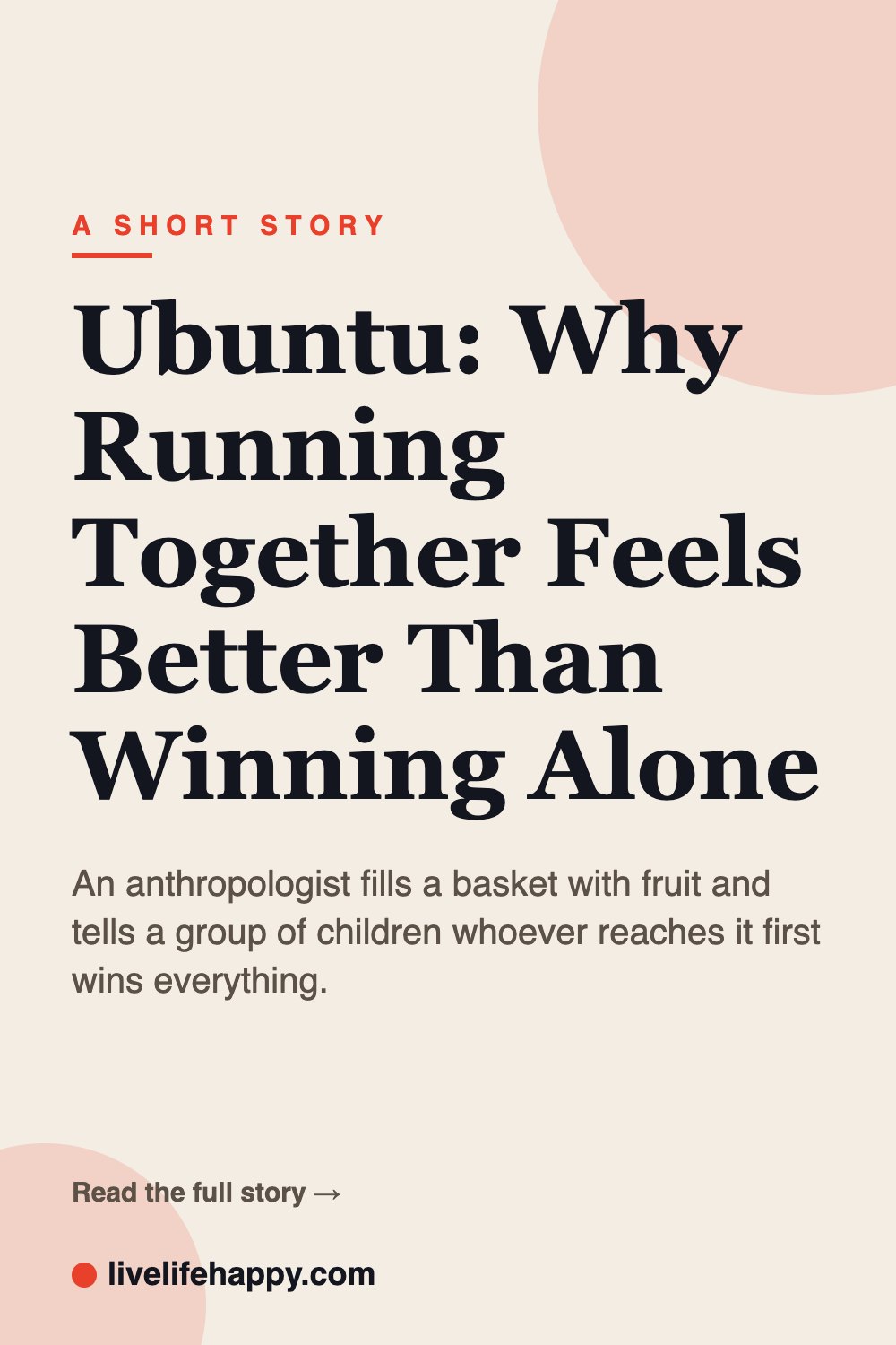Ubuntu: Why Running Together Feels Better Than Winning Alone — An anthropologist fills a basket with fruit and tells a group of children whoever reaches it first wins everything.