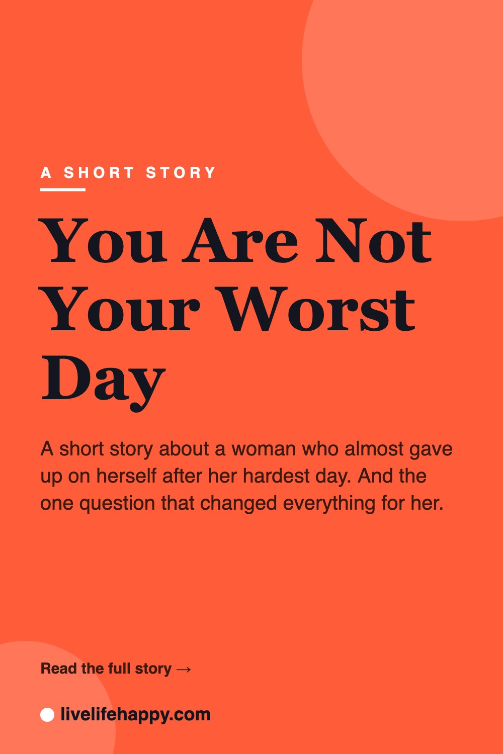 You Are Not Your Worst Day — A short story about a woman who almost gave up on herself after her hardest day. And the one question that changed everything for her.